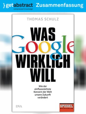 cover image of Was Google wirklich will (Zusammenfassung)